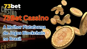 73Bet – A Melhor Plataforma de Jogos Blockchain no Brasil