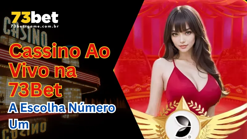 Cassino Ao Vivo na 73Bet: A Escolha Número Um 1 Cassino Ao Vivo na 73Bet: A Escolha Número Um