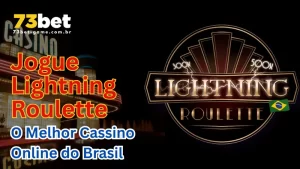 Jogue Lightning Roulette no 73Bet – O Melhor Cassino Online do Brasil