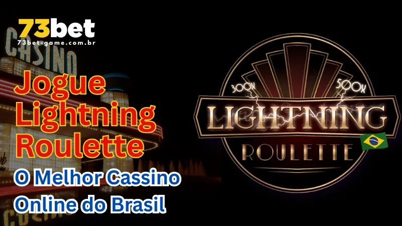 Jogue Lightning Roulette no 73Bet – O Melhor Cassino Online do Brasil 1 Jogue Lightning Roulette no 73Bet – O Melhor Cassino Online do Brasil