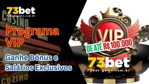 Programa VIP 73Bet: Ganhe Bônus e Salários Exclusivos