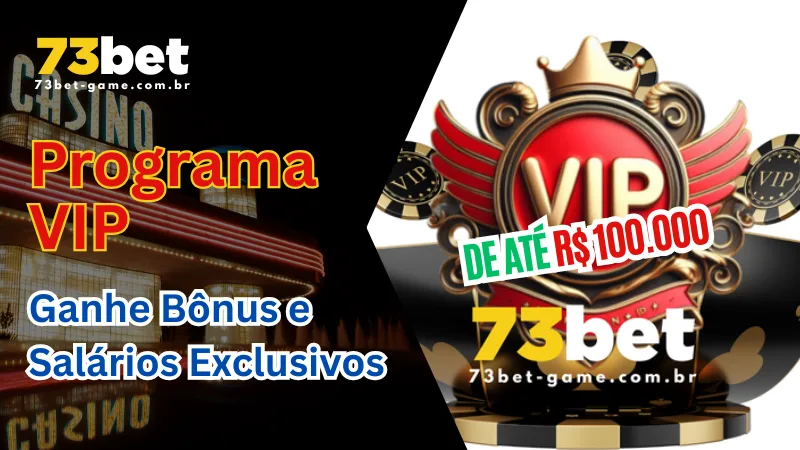 Programa VIP 73Bet: Ganhe Bônus e Salários Exclusivos 1 Programa VIP 73Bet: Ganhe Bônus e Salários Exclusivos