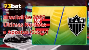 Brasileirão 2025 - Últimas Notícias e Apostas (23/07)