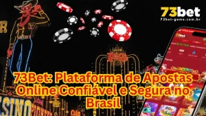 73Bet: Plataforma de Apostas Online Confiável e Segura no Brasil