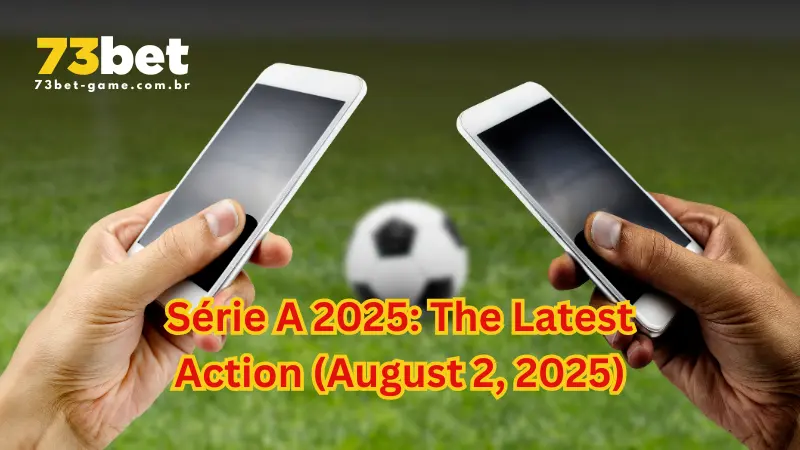 Série A 2025: The Latest Action